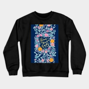 Love Never Fails -  1 Corinthians 13:8 (navy) Crewneck Sweatshirt